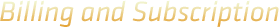 Billing and Subscription